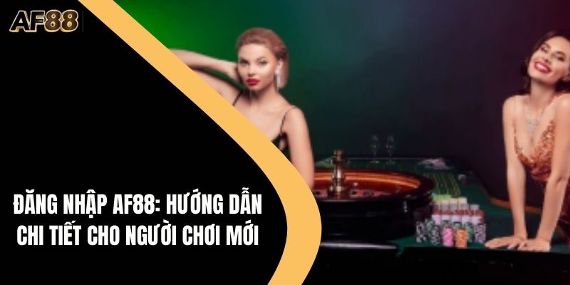 Đăng Nhập AF88: Hướng Dẫn Chi Tiết Cho Người Chơi Mới